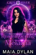 E-Book (epub) Remembering Melaina (Grey River, #8) von Maia Dylan