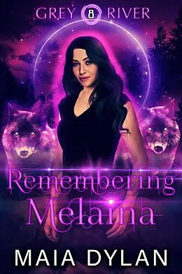 E-Book (epub) Remembering Melaina (Grey River, #8) von Maia Dylan