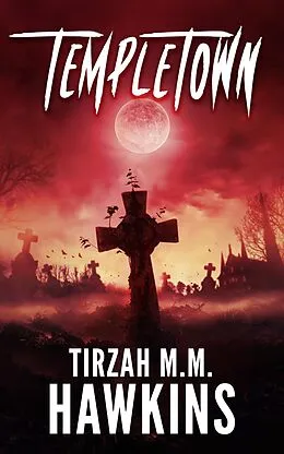 E-Book (epub) Templetown (Tirzah M.M. Hawkins Horror Stories, #3) von Tirzah M. M. Hawkins