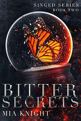 E-Book (epub) Bitter Secrets (Singed Series, #2) von Mia Knight