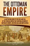 E-Book (epub) The Ottoman Empire von Captivating History