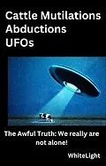 E-Book (epub) Cattle Mutilations Abductions UFOs von Whitelight