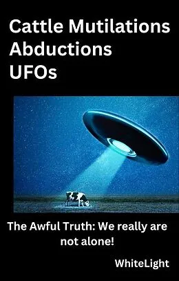 E-Book (epub) Cattle Mutilations Abductions UFOs von Whitelight