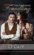 E-Book (epub) The Fortunate Foundling (THE LAFOLLETTE CHRONICLES, #21) von D. Guy