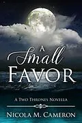 E-Book (epub) A Small Favor (Two Thrones, #6) von Nicola M. Cameron