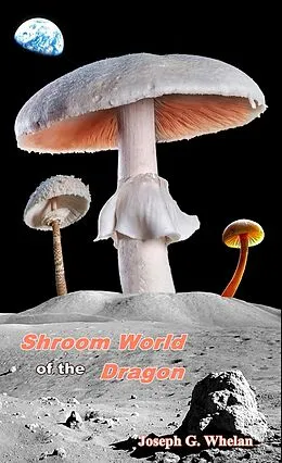 E-Book (epub) Shroom World of the Dragon (Dragon World, #10) von Joseph Whelan