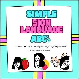 E-Book (epub) Simple Sign Language ABC's: Learn American Sign Language Alphabet von Linda Beck Jones