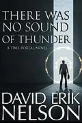 E-Book (epub) There Was No Sound of Thunder (A Time Portal Novel) von David Erik Nelson