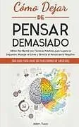 Kartonierter Einband Cómo Dejar de Pensar Demasiado von Adam Tusco