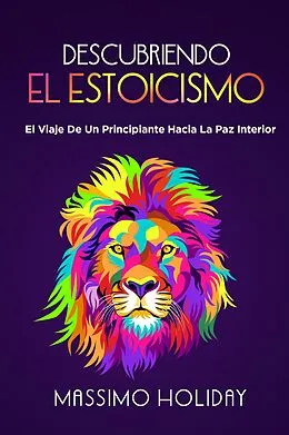 E-Book (epub) Descubriendo El Estoicismo: El Viaje De Un Principiante Hacia La Paz Interior von Nick Woods