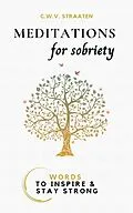 E-Book (epub) Meditations For Sobriety: Addiction Recovery Book: Words To Inspire & Stay Strong von C. W. V. Straaten