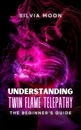 E-Book (epub) Understanding Twin Flame Telepathy: A Beginner's Guide to Twin Flame Spirituality von Silvia Moon