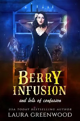 E-Book (epub) Berry Infusion And Lots Of Confusion (Cauldron Coffee Shop, #9) von Laura Greenwood