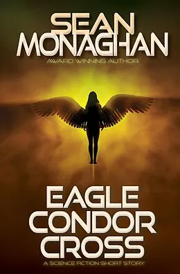 E-Book (epub) Eagle Condor Cross von Sean Monaghan