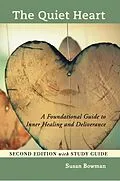 E-Book (epub) The Quiet Heart: A Foundational Guide to Inner Healing and Deliverance Second Edition with Study Guide von Susan Bowman