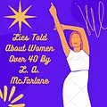 E-Book (epub) Lies Told About Women Over 40: Challenging the Myths and Stereotypes von L. A. McFarlane