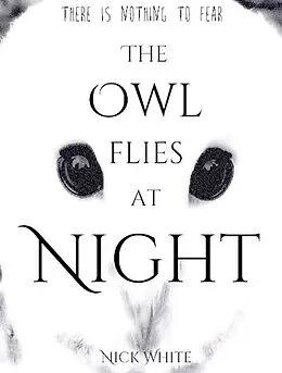 E-Book (epub) The Owl Flies at Night von Nick White