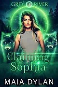 E-Book (epub) Claiming Sophia (Grey River, #10) von Maia Dylan