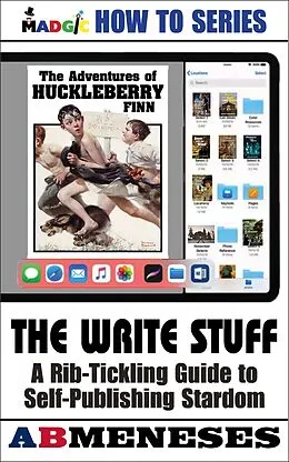 E-Book (epub) The Write Stuff - A Rib-Tickling Guide to Publishing Stardom von Ab Meneses