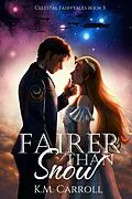 E-Book (epub) Fairer than Snow (The Celestial Fairytales, #3) von K. M. Carroll