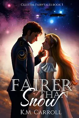 E-Book (epub) Fairer than Snow (The Celestial Fairytales, #3) von K. M. Carroll