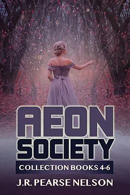 E-Book (epub) Aeon Society: Collection Books 4-6 von J. R. Pearse Nelson