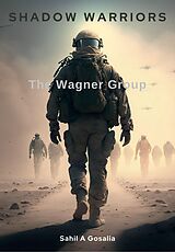 eBook (epub) Shadow Warriors: The Wagner Group de Sahil Gosalia