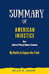 eBook (epub) Summary of American Injustice By John Paul Mac Isaac: My Battle to Expose the Truth de Willie M. Joseph