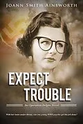 E-Book (epub) Expect Trouble (Operation Delphi, #1) von Joann Smith Ainsworth