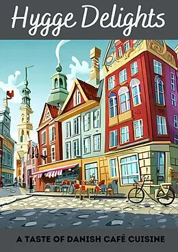 E-Book (epub) Hygge Delights: A Taste of Danish Café Cuisine von Clock Street Books