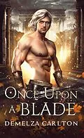 E-Book (epub) Once Upon a Blade (Romance a Medieval Fairytale series) von Demelza Carlton