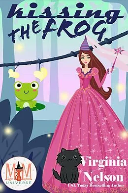E-Book (epub) Kissing the Frog: Magic and Mayhem Universe von Virginia Nelson