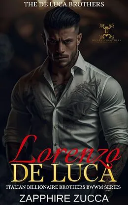 E-Book (epub) Lorenzo De Luca (The De Luca Brothers-Italian Billionaire Series, #2) von Zapphire Zucca