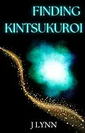 E-Book (epub) Finding Kintsukuroi von J. Lynn