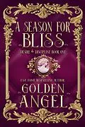 E-Book (epub) A Season for Bliss (Desire and Discipline, #1) von Golden Angel
