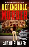 E-Book (epub) Defensible Murder (Mavis Davis Mysteries, #5) von Susan P. Baker