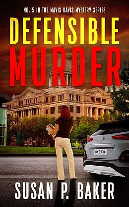 E-Book (epub) Defensible Murder (Mavis Davis Mysteries, #5) von Susan P. Baker
