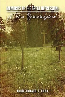 E-Book (epub) Memories of the Great Depression: A Time Remembered von John Donald O'Shea