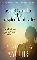 E-Book (epub) Aspettando che risplenda il sole (Un racconto delle serie Crimine nel Sussex, #5) von Isabella Muir