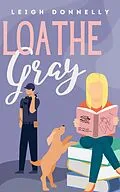 E-Book (epub) Loathe Gray (The Milton Women) von Leigh Donnelly
