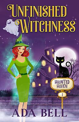 eBook (epub) Unfinished Witchness (Haunted Haven, #1) de Ada Bell