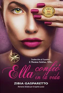 E-Book (epub) Ella Confió en la Vida von Zibia Gasparetto, J. Thomas Saldias MSc., Por El Espíritu Lucius