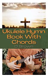 E-Book (epub) Ukulele Hymn Book With Chords von D. Brown