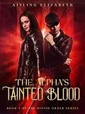 E-Book (epub) The Alpha's Tainted Blood (The Divine Order Series, #2) von Aisling Elizabeth