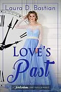 E-Book (epub) Love's Past (Twickenham Time Travel Romance) von Laura D. Bastian
