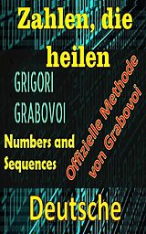 E-Book (epub) Zahlen, die Heilen Offizielle Methode von Grigori Grabovoi von Edwin Pinto