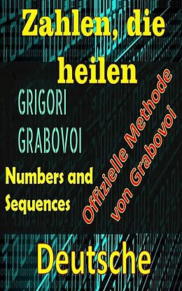 E-Book (epub) Zahlen, die Heilen Offizielle Methode von Grigori Grabovoi von Edwin Pinto