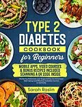 E-Book (epub) Type 2 Diabetes Cookbook for Beginners: Mastering Balanced, Low-Sugar Eating for Enhanced Well-being and Effective Diabetes Control [V EDITION] von Sarah Roslin