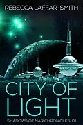 E-Book (epub) City of Light (Shadows of Nar, #1) von Rebecca Laffar-Smith
