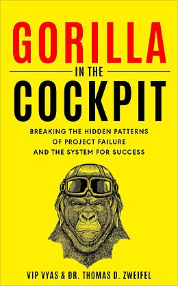 E-Book (epub) Gorilla in the Cockpit von Vip Vyas, Thomas D. Zweifel